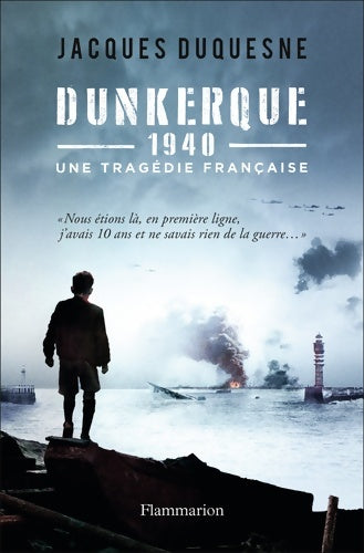 Livrenpoche : Dunkerque 1940 : Une tragédie française - Jacques Duquesne - Livre