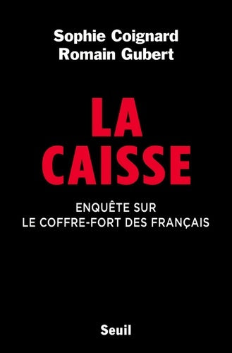 Livrenpoche : La Caisse : Enquête sur le coffre-fort des Français - Sophie Coignard - Livre