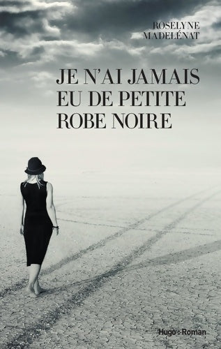 Livrenpoche : Je n'ai jamais eu de petite robe noire - Roselyne Madelénat - Livre
