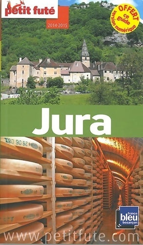 Livrenpoche : JURA 2014-2015 PETIT FUTE : + CE GUIDE OFFERT EN VERSION numérique - Alter - Livre