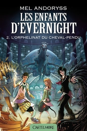Livrenpoche : Les Enfants d'Evernight T2 : L'Orphelinat du Cheval-pendu: Les Enfants d'Evernight - Mel Andoryss - Livre