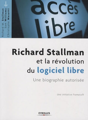 Livrenpoche : Richard Stallman et la révolution du logiciel libre. Une biographie autorisée. - Sam Williams - Livre