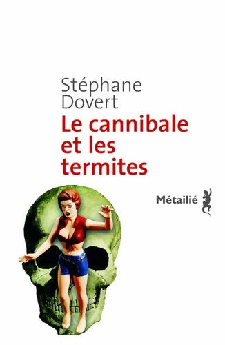 Livrenpoche : Le Cannibale et les termites - Stéphane Dovert - Livre
