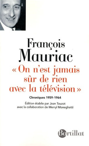 Livrenpoche : On n'est jamais sur de rien avec la télévision chroniques 1959-1964 - François Mauriac - Livre