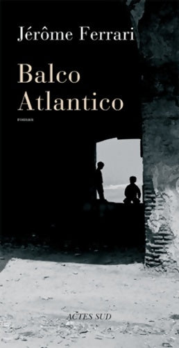 Livrenpoche : Balco Atlantico - Jérôme Ferrari - Livre