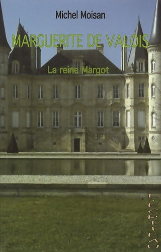 Livrenpoche : Marguerite de Valois : La Reine Margot - Michel Moisan - Livre