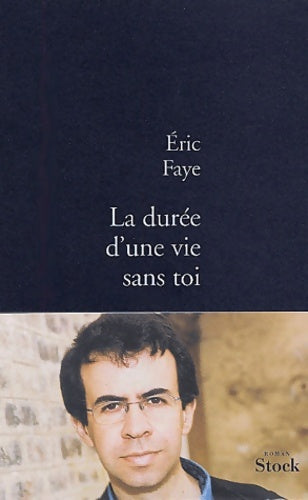 Livrenpoche : La durée d'une vie sans toi - Eric Faye - Livre