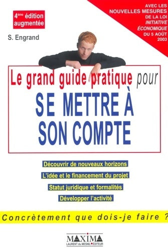 Livrenpoche : Le grand guide pratique pour se mettre à son compte : Apprendre à entreprendre découvrir de nouveaux horizons l'idée et la validation du projet - Stanislas Engrand - Livre