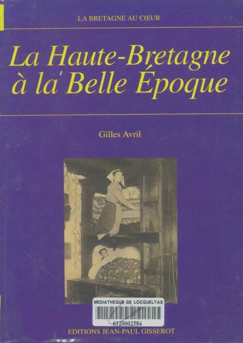 Livrenpoche : La haute-bretagne à la belle époque - G. Avril - Livre