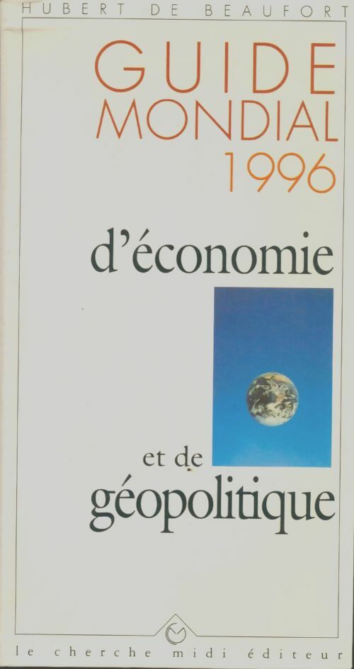 Livrenpoche : Guide mondial 1996 d'économie et de géopolitique - Hubert De Beaufort - Livre