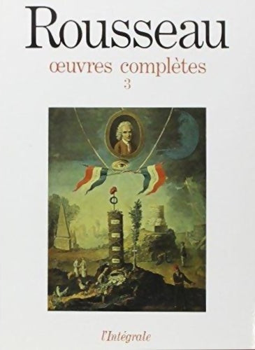 Livrenpoche : Jean-Jacques Rousseau : Oeuvres complètes Tome III : oeuvres philosophiques et politiques 1762-1772 - H. N. Dakhyl - Livre