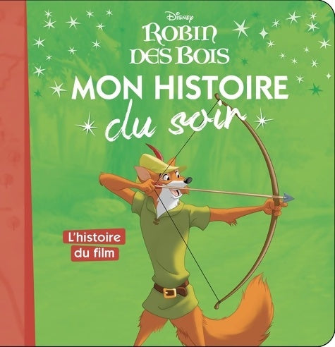 Livrenpoche : ROBIN DES BOIS - Mon Histoire du Soir - L'histoire du film - Disney - Collectif - Livre