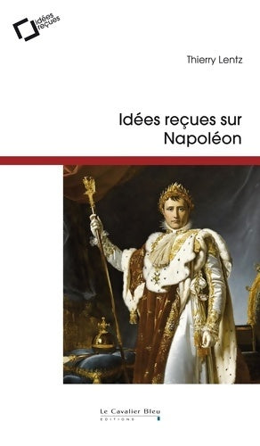 Livrenpoche : idées reçues sur napoleon - 3eme edition - Thierry Lentz - Livre