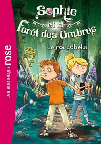 Livrenpoche : Sophie et la Forêt des Ombres 01 - Le roi gobelin - Linda Chapman - Livre