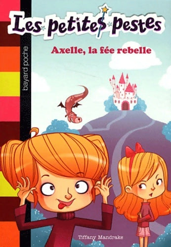 Livrenpoche : Les petites pestes Tome I : Axelle la fée rebelle - Tiffany Mandrake - Livre