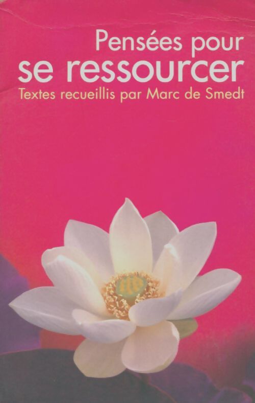 Pensées Pour Se Ressourcer Textes Recueillis Par Marc De Smedt - Marc De Smedt - Livre