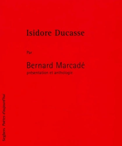Livrenpoche : Isidore Ducasse - Bernard Marcadé - Livre