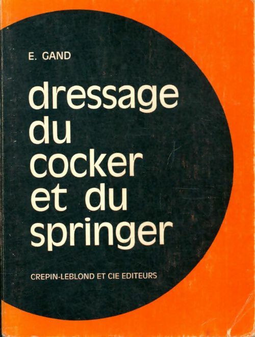 Livrenpoche : Dressage du cocker et du springer - E. Gand - Livre