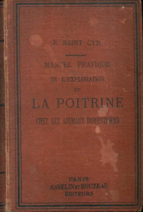 Livrenpoche : Manuel pratique de l'exploration de la poitrine chez les animaux domestiques - F. Saint-Cyr - Livre