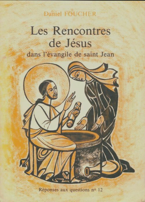 Livrenpoche : Les rencontres de Jésus dans l'evangile de Saint Jean - Daniel Foucher - Livre