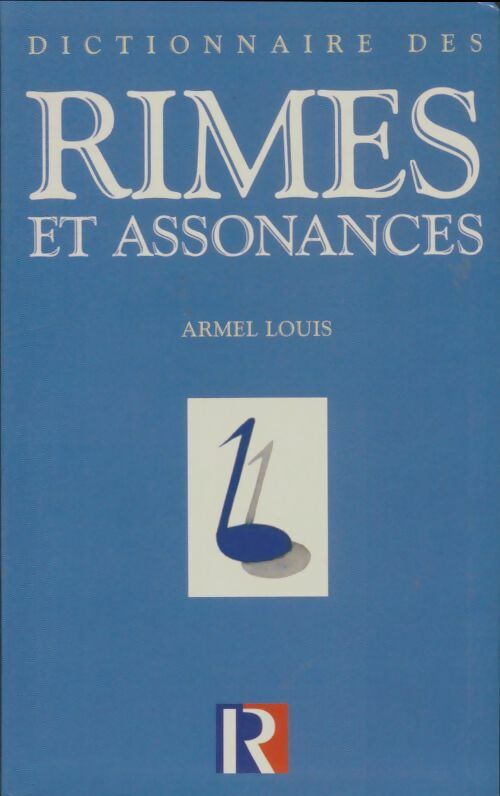 Livrenpoche : Dictionnaire des rimes et assonances : Illustré par 3000 citations de poèmes et chansons - Armel Louis - Livre