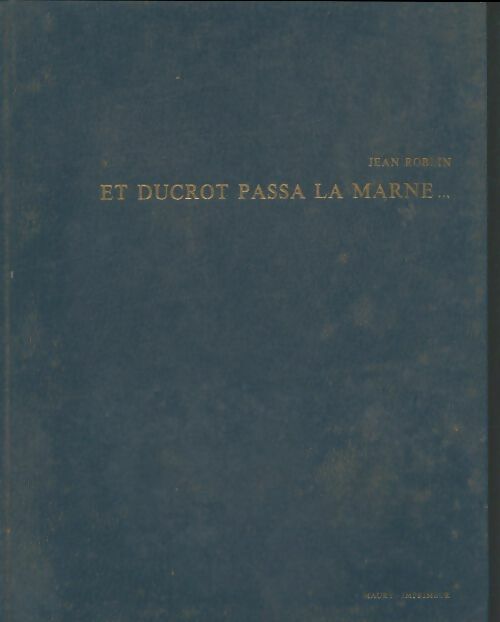 Livrenpoche : Et Ducrot passa la Marne - Jean Roblin - Livre