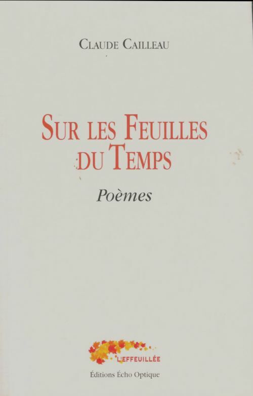 Livrenpoche : Sur les feuilles du temps - Claude Cailleau - Livre