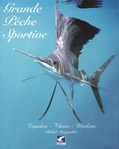 Livrenpoche : Grande pêche sportive : Espadon thons marlins - Michel Margoulies - Livre