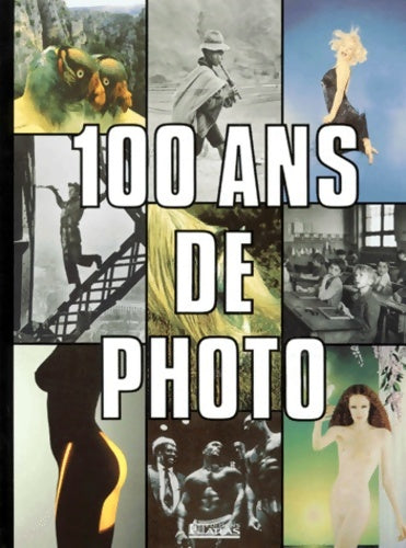 Livrenpoche : 100 ans de photo - Véronique Girard - Livre