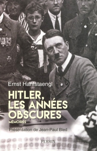 Livrenpoche : Hitler Les années obscures. Mémoires - Ernst Franz Hanfstaengl - Livre