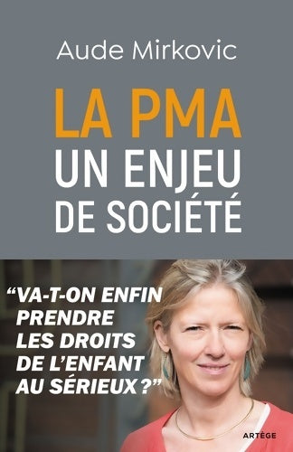 Livrenpoche : La PMA : Un enjeu de société: Va-t-on enfin prendre les droits de l'enfant au sérieux ? - Aude Mirkovic - Livre