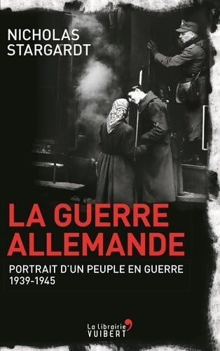 Livrenpoche : La Guerre allemande : Portrait d'un peuple en guerre 1939-1945 - Nicholas Stargardt - Livre