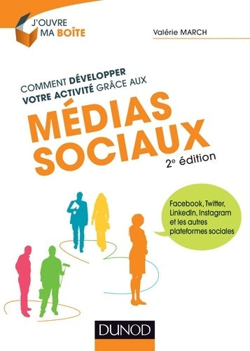 Livrenpoche : Comment développer votre activité grâce aux médias sociaux - 2e éd. - Facebook Twitter LinkedIn : Facebook Twitter LinkedIn Instagram et les autres plateformes sociales - Valérie March - Livre