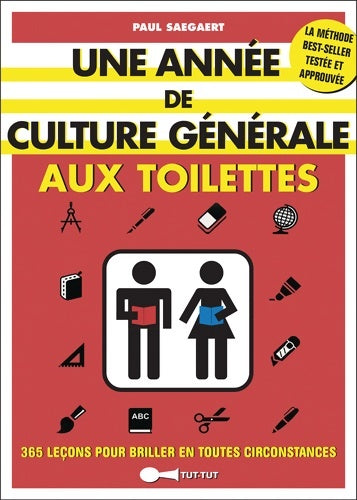 Livrenpoche : Une année de culture générale aux toilettes : 365 leçons pour briller en toutes circonstances - Paul Saegaert - Livre
