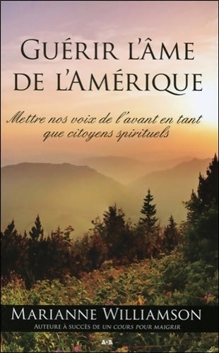 Livrenpoche : Guérir l'âme de l'Amérique - Mettre nos voix de l'avant en tant que citoyens spirituels - Marianne Williamson - Livre