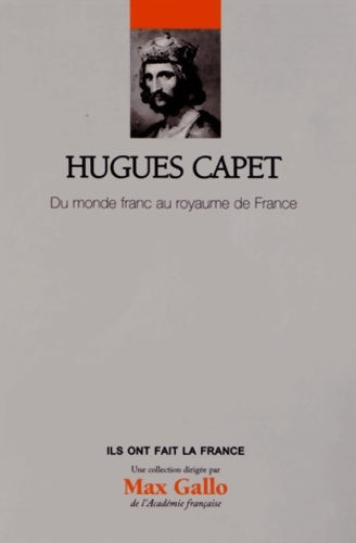 Livrenpoche : Hugues Capet - Volume 22. Du monde franc au royaume de France - Yves Sassier - Livre