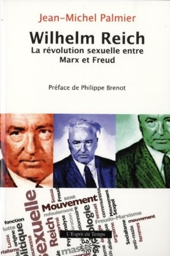 Livrenpoche : Wilhelm Reich : La révolution sexuelle entre Marx et Freud. Préface de Philippe Brenot - Jean-Michel Palmier - Livre