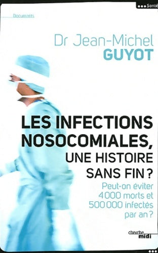 Livrenpoche : Les Infections nosocomiales une histoire sans fin ? - Jean-Michel Guyot - Livre