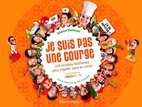 Livrenpoche : Je suis pas une courge : 100 recettes bluffantes pour régaler sans se ruiner - Johanna Kaufmann - Livre