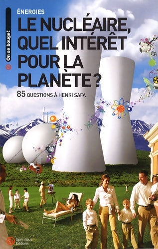Livrenpoche : Le nucléaire quel intérêt pour la planète ? : 85 questions à Henri Safa - Henri Safa - Livre