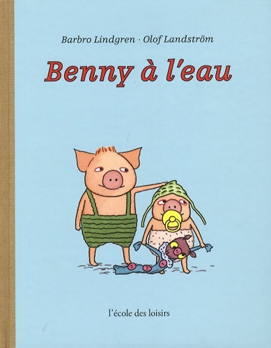 Livrenpoche : Benny à l'eau - Barbro Lindgren - Livre