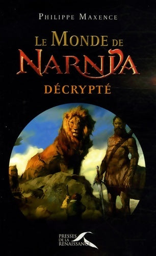Livrenpoche : MONDE DE NARNIA DECRYPTE - Philippe Maxence - Livre