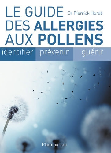 Livrenpoche : LE GUIDE DES ALLERGIES AUX POLLENS - Pierrick Hordé - Livre