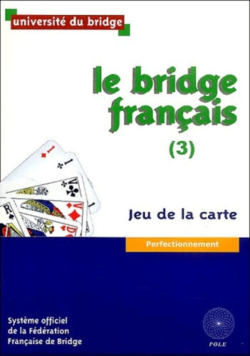 Livrenpoche : Le Bridge français Tome III : Jeu de la carte - Perfectionnement - Université Du Bridge - Livre