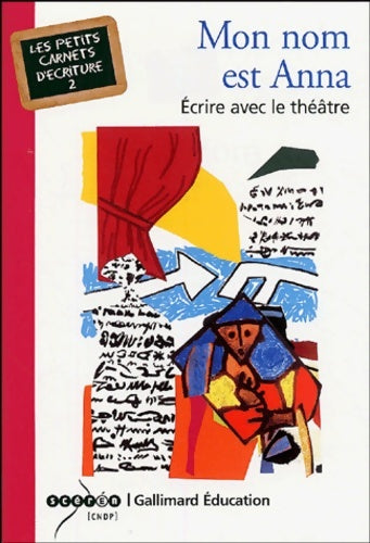 Livrenpoche : Mon nom est Anna : Écrire avec le théâtre - Jean-Luc Vincent - Livre