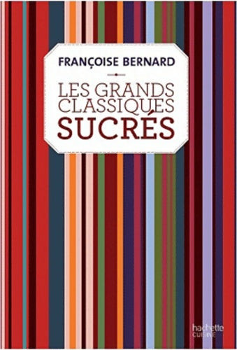 Livrenpoche : Les grands classiques sucrés - Françoise Bernard - Livre