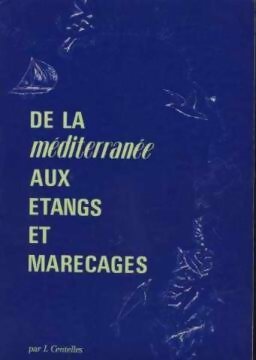 Livrenpoche : De la Méditerranée aux étangs et marecages - Jacques Centelles - Livre