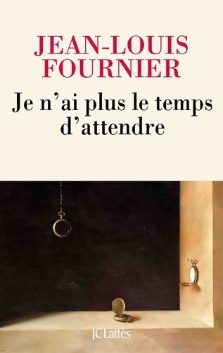 Livrenpoche : Je n'ai plus le temps d'attendre - Jean-Louis Fournier - Livre