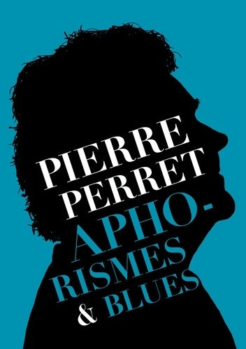 Livrenpoche : Aphorismes & Blues - Pierre Perret - Livre