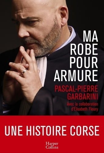 Livrenpoche : Ma robe pour armure - Pascal-Pierre Garbarini - Livre